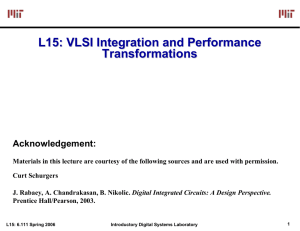 L15: VLSI Integration and Performance Transformations Acknowledgement: