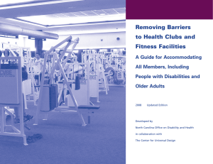 Removing Barriers to Health Clubs and Fitness Facilities A Guide for Accommodating