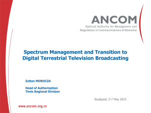 Spectrum Management and Transition to Digital Terrestrial Television Broadcasting Zoltan MOROCZA