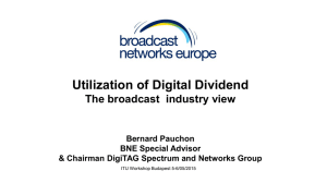 Utilization of Digital Dividend  The broadcast  industry view Bernard Pauchon