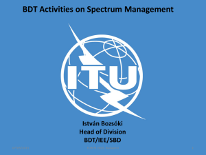 BDT Activities on Spectrum Management István Bozsóki Head of Division BDT/IEE/SBD