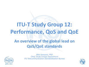 ITU-T Study Group 12: Performance, QoS and QoE QoS/QoE standards