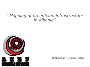 ” Mapping of broadband infrastructure in Albania”  11-12 April 2016, Warsaw, Poland