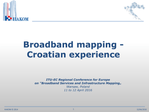 Broadband mapping - Croatian experience ITU-EC Regional Conference for Europe