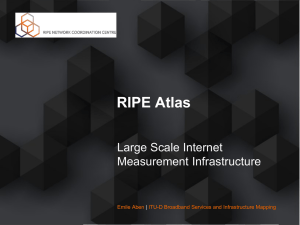 RIPE Atlas Large Scale Internet Measurement Infrastructure Emile Aben