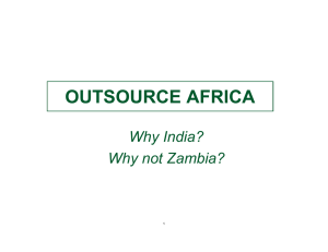 OUTSOURCE AFRICA Why India? Why not Zambia? 1