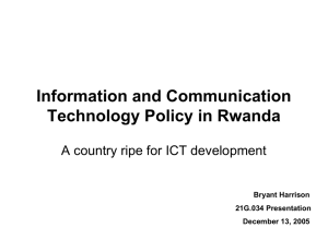 Information and Communication Technology Policy in Rwanda Bryant Harrison