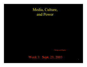 Media, Culture, and Power Week 3:  Sept. 23, 2003