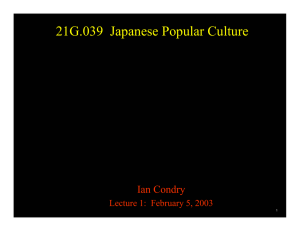 G.039  Japanese Popular Culture 21 Ian Condry