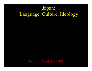 Japan: Language, Culture, Ideology Lecture April 30, 2003 1