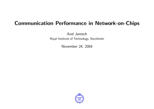 Communication Performance in Network-on-Chips Axel Jantsch November 24, 2004