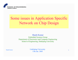 Some issues in Application Specific Network on Chip Design Shashi Kumar