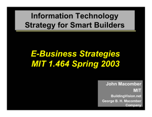 E-Business Strategies MIT 1.464 Spring 2003 Information Technology Strategy for Smart Builders