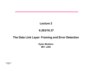 Lecture 2 6.263/16.37 The Data Link Layer: Framing and Error Detection Eytan Modiano