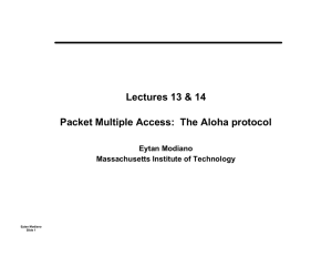 Lectures 13 &amp; 14 Packet Multiple Access:  The Aloha protocol