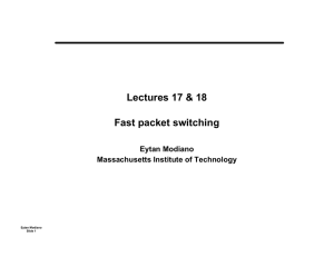 Lectures 17 &amp; 18 Fast packet switching Eytan Modiano Massachusetts Institute of Technology