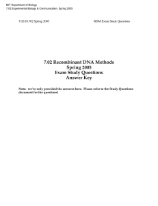 7.02 Recombinant DNA Methods Spring 2005 Exam Study Questions Answer Key