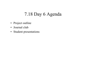 7.18 Day 6 Agenda • Project outline • Journal club • Student presentations