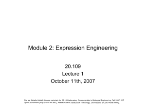 Module 2: Expression Engineering 20.109 Lecture 1 October 11th, 2007