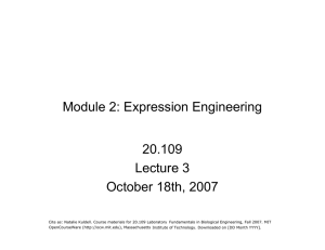 Module 2: Expression Engineering 20.109 Lecture 3 October 18th, 2007