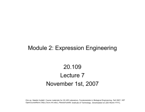 Module 2: Expression Engineering 20.109 Lecture 7 November 1st, 2007