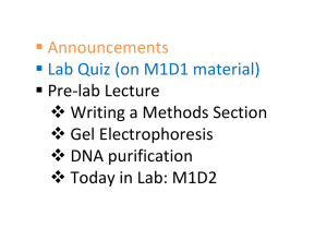  Announcements  Lab Quiz (on M1D1 material)  Pre‐lab Lecture  Writing a Methods Section 