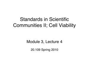 Standards in Scientic Communities II; Cell Viability! Module 3, Lecture 4 !