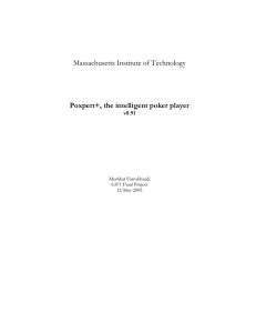 Massachusetts Institute of Technology Poxpert+, the intelligent poker player v0.91 Meshkat Farrokhzadi