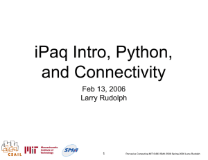 iPaq Intro, Python, and Connectivity Feb 13, 2006 Larry Rudolph