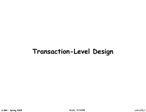 Transaction-Level Design Krste, 3/14/05 6.884 – Spring 2005 L14-UTL1