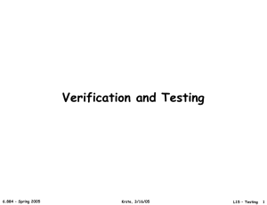 Verification and Testing 6.884 – Spring 2005 Krste, 3/16/05