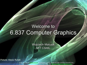 6.837 Computer Graphics  Welcome to Wojciech Matusik