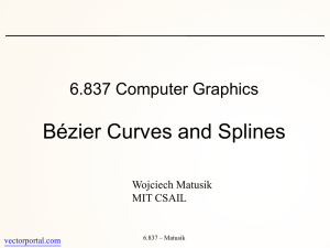Bézier Curves and Splines 6.837 Computer Graphics  Wojciech Matusik