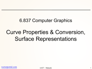 Curve Properties &amp; Conversion, Surface Representations  6.837 Computer Graphics
