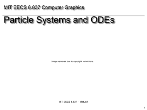 Particle Systems and ODEs MIT EECS 6.837 Computer Graphics
