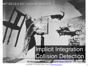 Implicit Integration Collision Detection MIT EECS 6.837 Computer Graphics Philippe Halsman
