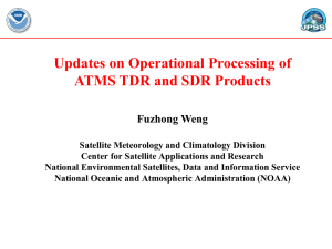 Updates on Operational Processing of ATMS TDR and SDR Products Fuzhong Weng
