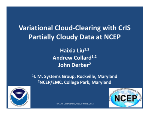 Variational Cloud‐Clearing with CrIS Partially Cloudy Data at NCEP Haixia Liu Andrew Collard