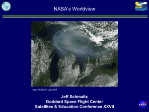 NASA’s Worldview Jeff Schmaltz Goddard Space Flight Center Satellites &amp; Education Conference XXVII