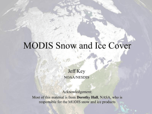 MODIS Snow and Ice Cover Jeff Key NOAA/NESDIS Acknowledgement: