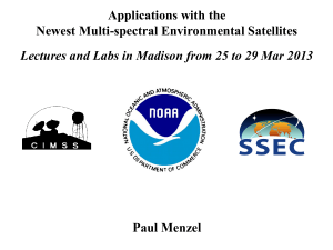 Applications with the Newest Multi-spectral Environmental Satellites  Paul Menzel