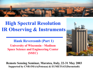 High Spectral Resolution IR Observing &amp; Instruments Hank Revercomb (Part 1)