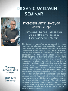 Professor Amir Hoveyda Boston College Harnessing Fluorine--Induced Ion– Dipole Attractive Forces in