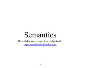 Semantics These slides were produced by Hadas Kotek.