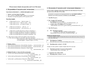 Wh-movement, Islands, Incorporation and Covert Movement 2. 1. •