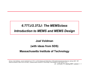 6.777J/2.372J: The MEMSclass Introduction to MEMS and MEMS Design Joel Voldman
