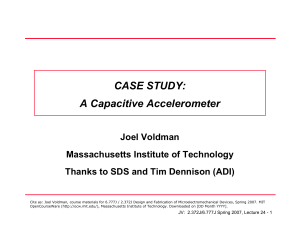 CASE STUDY: A Capacitive Accelerometer Joel Voldman Massachusetts Institute of Technology