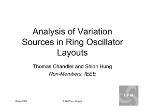 Analysis of Variation Sources in Ring Oscillator Layouts Thomas Chandler and Shion Hung