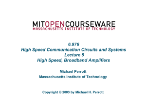 6.976 High Speed Communication Circuits and Systems Lecture 5 High Speed, Broadband Amplifiers