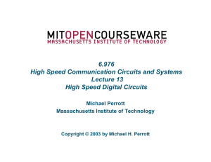 6.976 High Speed Communication Circuits and Systems Lecture 13 High Speed Digital Circuits